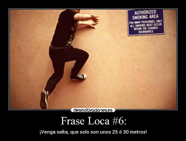 Frase Loca #6: -