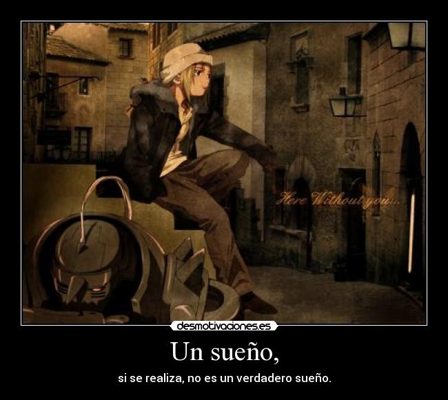 Un sueño, - si se realiza, no es un verdadero sueño.