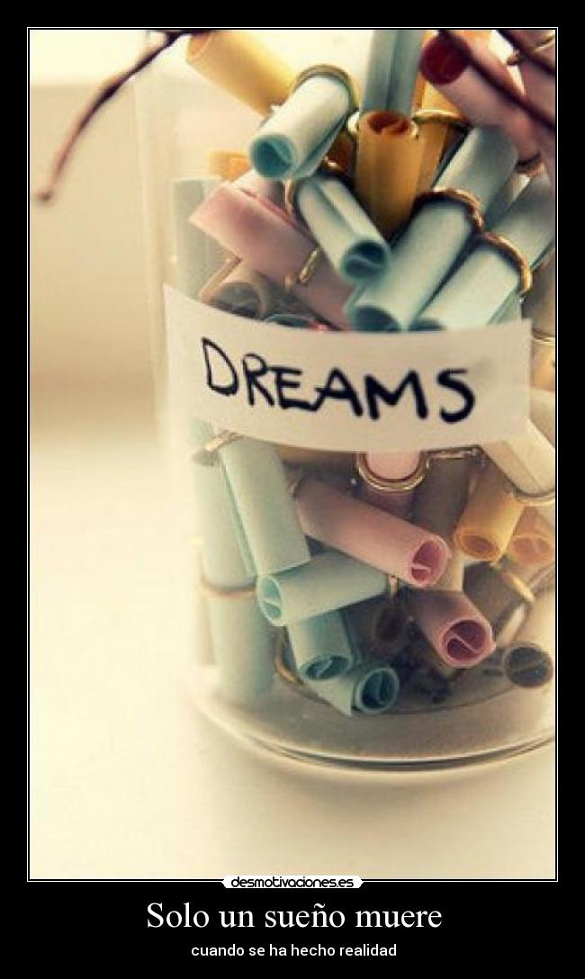 Solo un sueño muere - cuando se ha hecho realidad