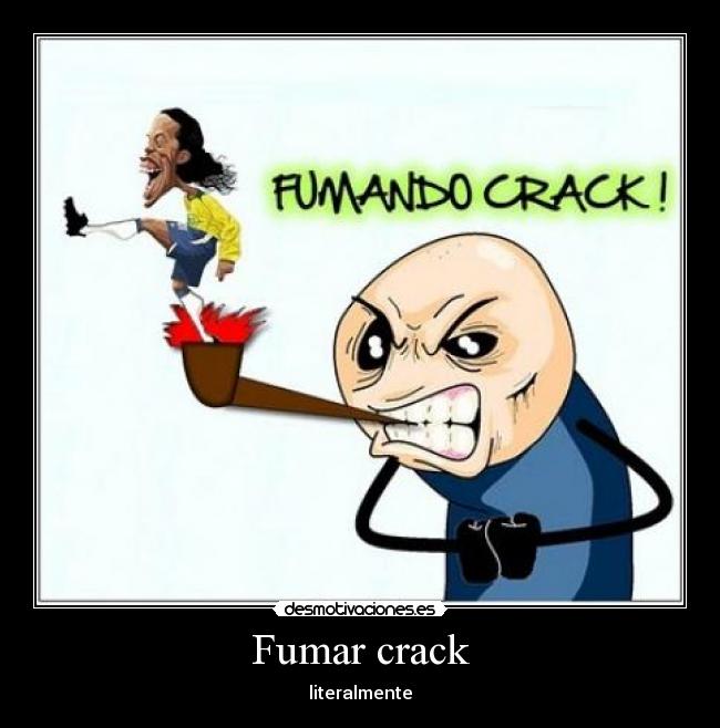 Fumar crack - literalmente