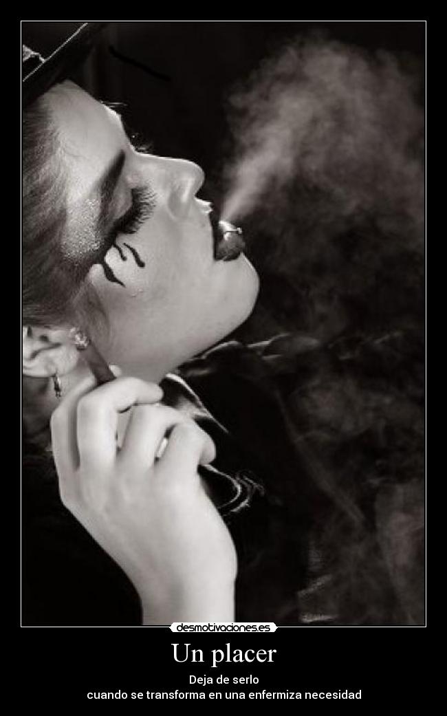 Un placer - Deja de serlo
cuando se transforma en una enfermiza necesidad