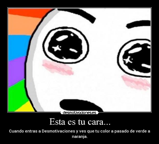 Esta es tu cara... -