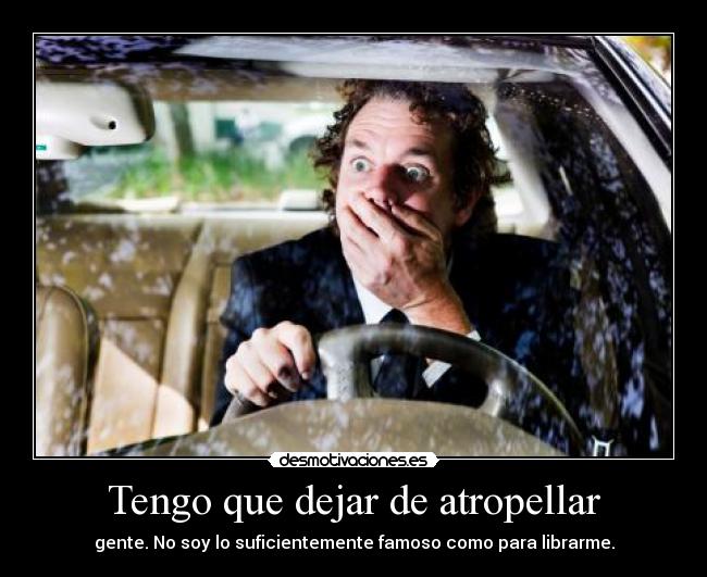 Tengo que dejar de atropellar -