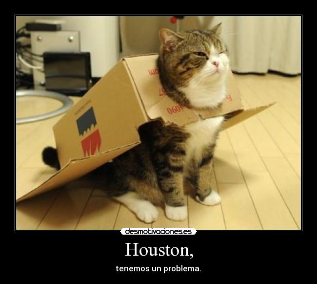 Houston, - tenemos un problema.