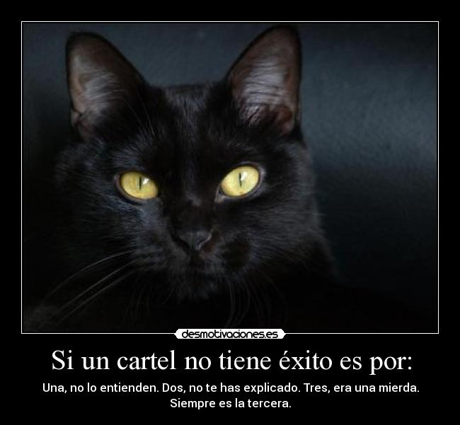 Si un cartel no tiene éxito es por: -