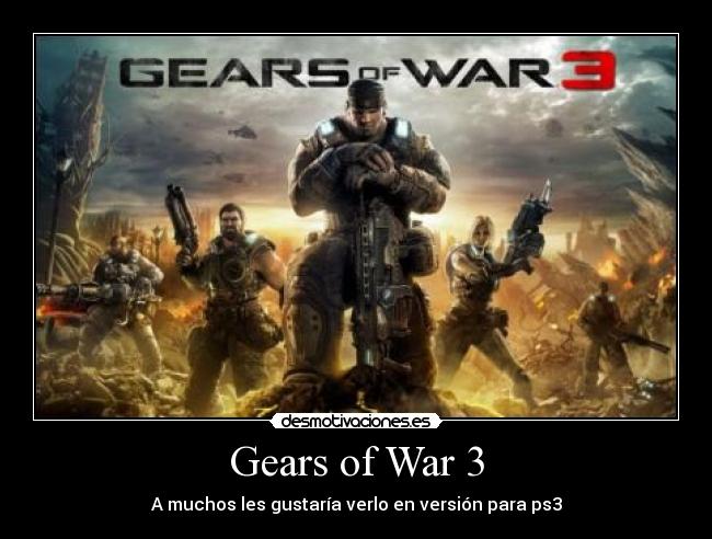 Gears of War 3 - A muchos les gustaría verlo en versión para ps3