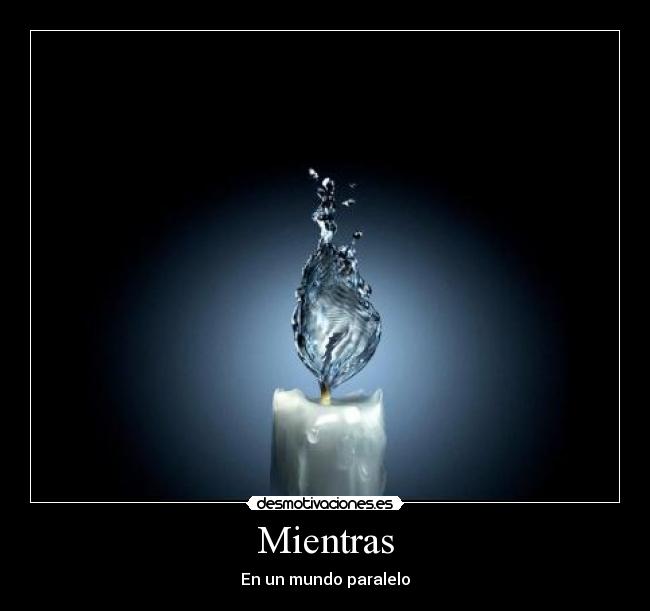 Mientras - En un mundo paralelo