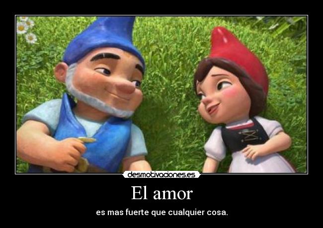 El amor - es mas fuerte que cualquier cosa.