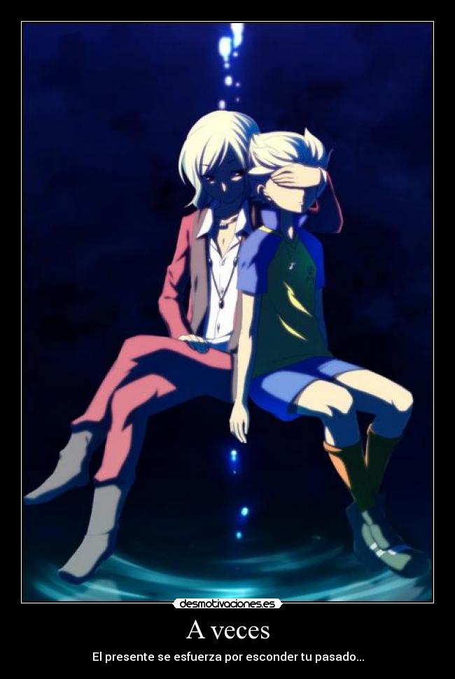 A veces - El presente se esfuerza por esconder tu pasado...