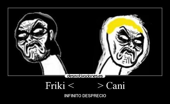 Friki <         > Cani - 