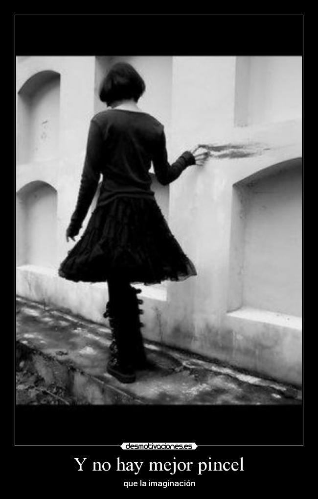 Y no hay mejor pincel - que la imaginación