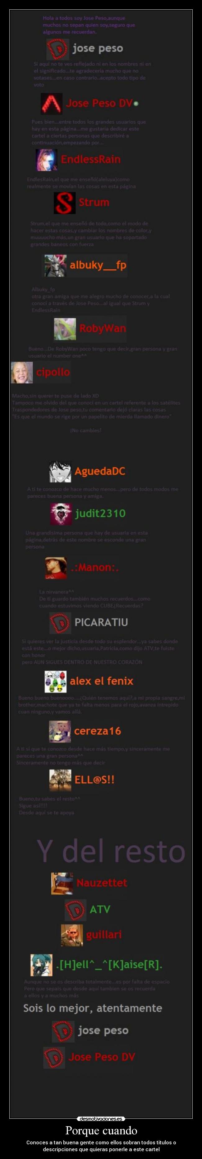 Porque cuando - Conoces a tan buena gente como ellos sobran todos titulos o
descripciones que quieras ponerle a este cartel