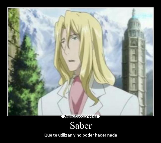 Saber - Que te utilizan y no poder hacer nada