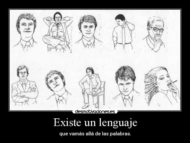 Existe un lenguaje - que vamás allá de las palabras.
