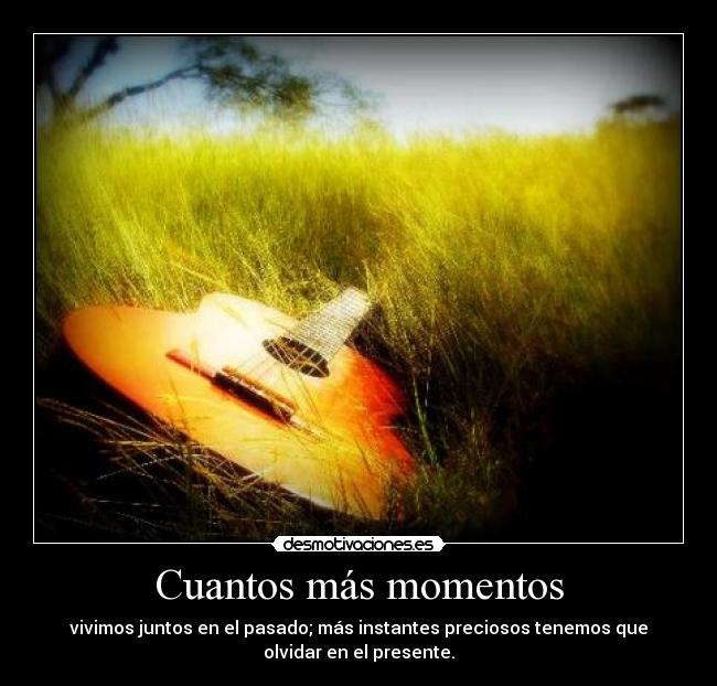 Cuantos más momentos -