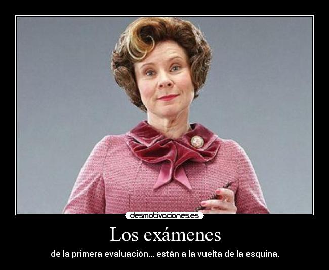 Los exámenes - de la primera evaluación... están a la vuelta de la esquina.