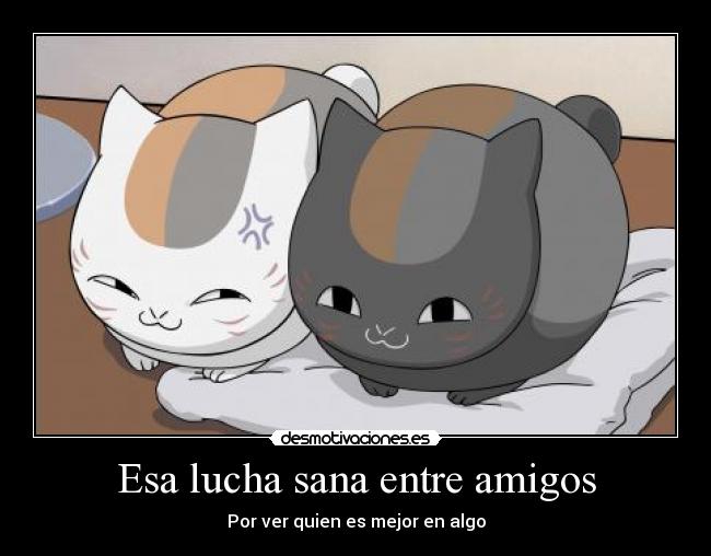 Esa lucha sana entre amigos - Por ver quien es mejor en algo