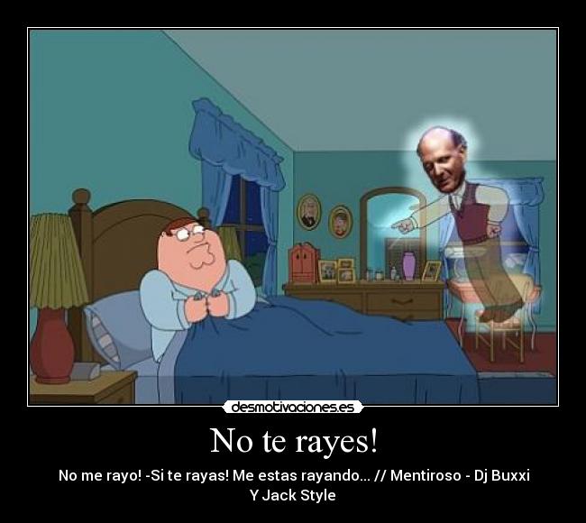 No te rayes! - No me rayo! -Si te rayas! Me estas rayando... // Mentiroso - Dj Buxxi Y Jack Style