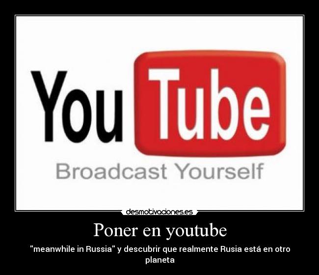Poner en youtube - meanwhile in Russia y descubrir que realmente Rusia está en otro planeta