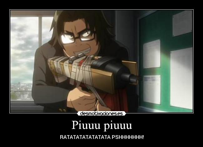 Piuuu piuuu - RATATATATATATATA PSHHHHHHH!