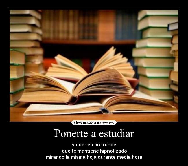 Ponerte a estudiar -