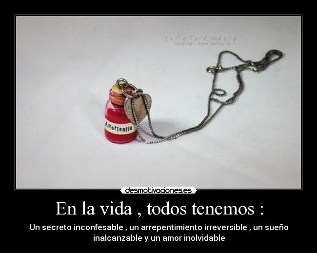 En la vida , todos tenemos : - 