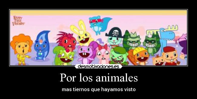 carteles animales happy tree friends animales desmotivaciones