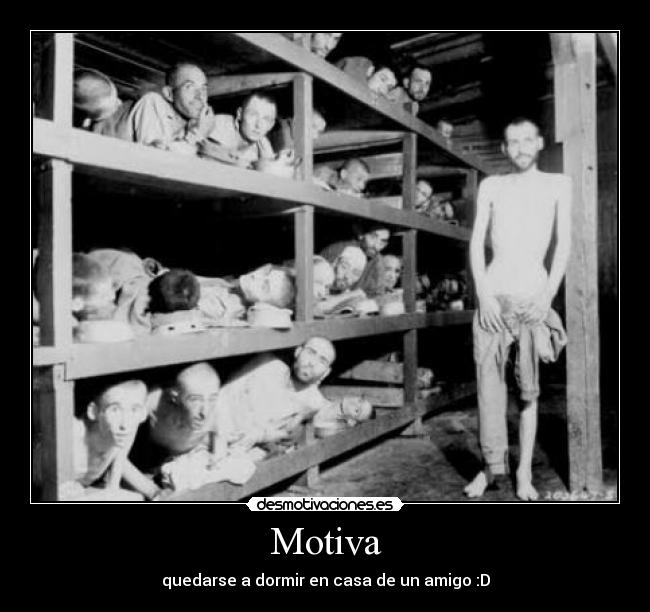Motiva - quedarse a dormir en casa de un amigo :D
