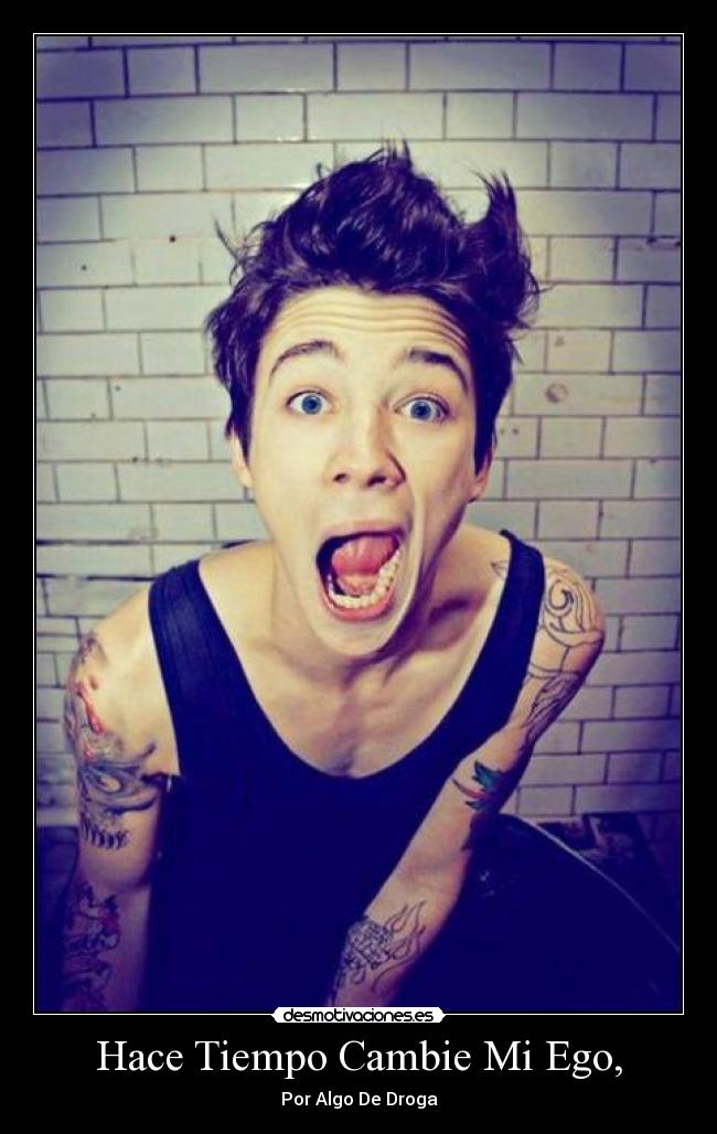 Hace Tiempo Cambie Mi Ego, - Por Algo De Droga