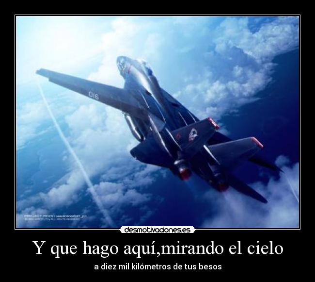 Y que hago aquí,mirando el cielo -