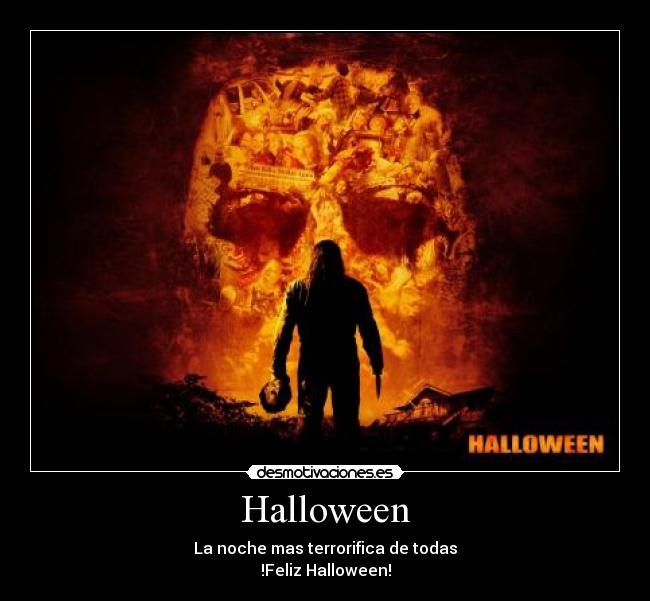 Halloween - La noche mas terrorifica de todas
!Feliz Halloween!