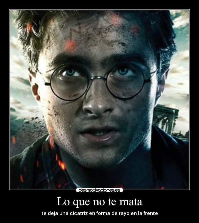 Lo que no te mata - te deja una cicatriz en forma de rayo en la frente