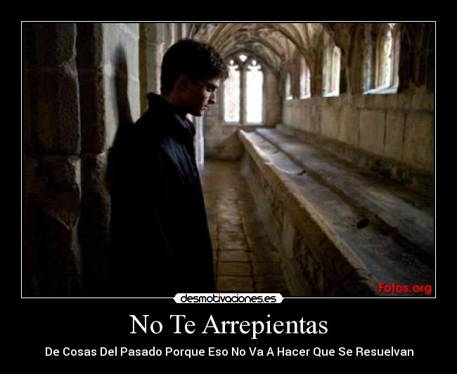 No Te Arrepientas - De Cosas Del Pasado Porque Eso No Va A Hacer Que Se Resuelvan