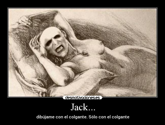 Jack... - dibújame con el colgante. Sólo con el colgante