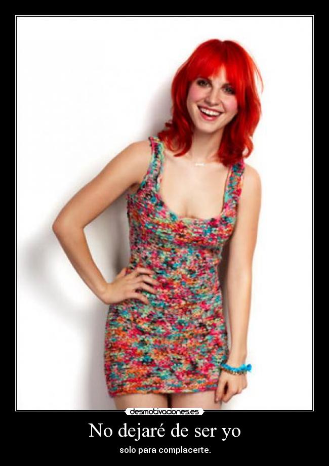No dejaré de ser yo - solo para complacerte.
