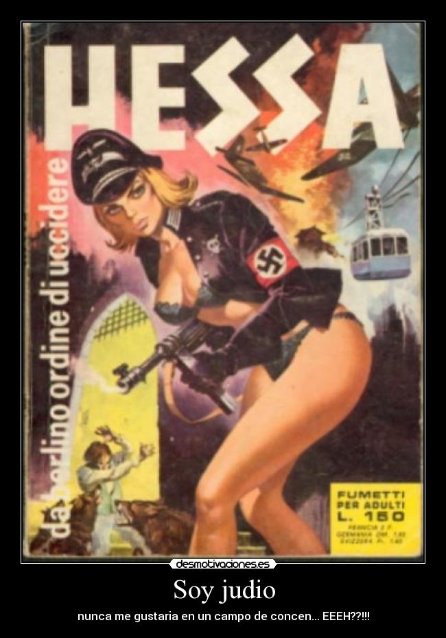 Soy judio - nunca me gustaria en un campo de concen... EEEH??!!!