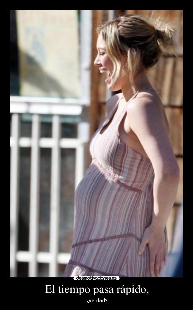 El tiempo pasa rápido, -