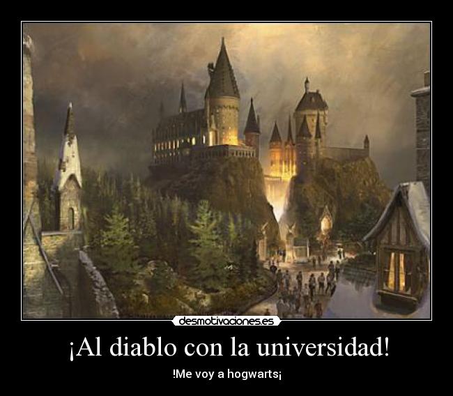 ¡Al diablo con la universidad! - !Me voy a hogwarts¡