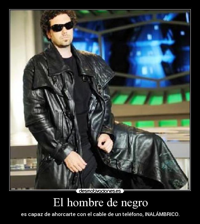 El hombre de negro - es capaz de ahorcarte con el cable de un teléfono, INALÁMBRICO.