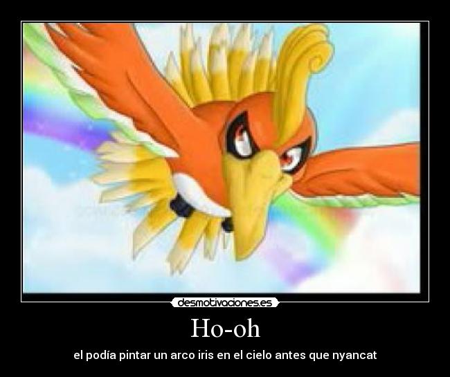 Ho-oh - el podía pintar un arco iris en el cielo antes que nyancat