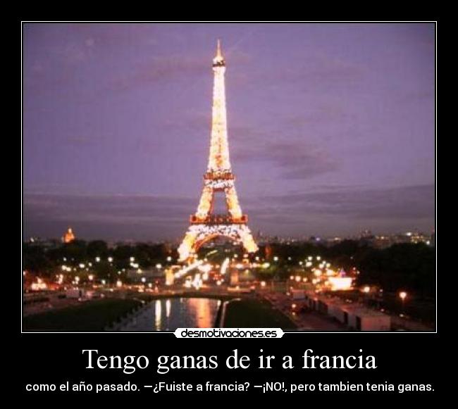 Tengo ganas de ir a francia - 