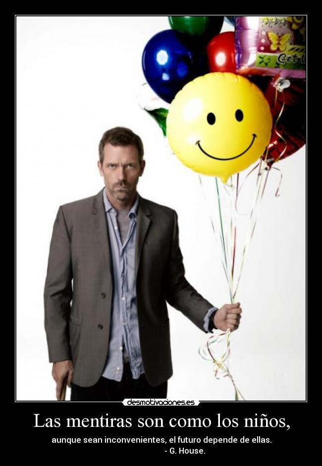 Las mentiras son como los niños, - 
