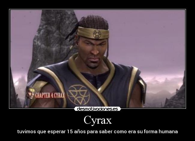 Cyrax - tuvimos que esperar 15 años para saber como era su forma humana