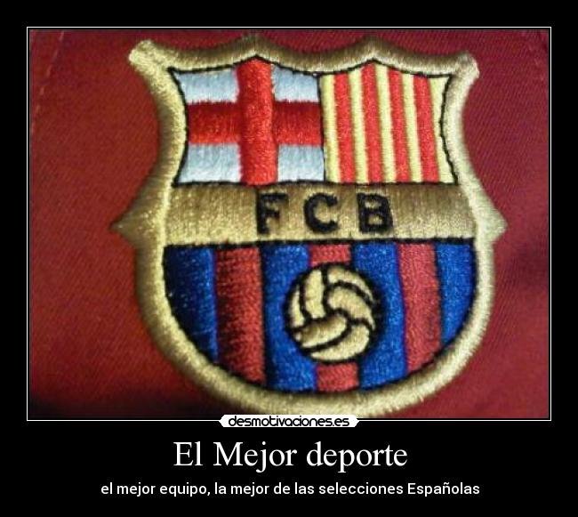 El Mejor deporte - el mejor equipo, la mejor de las selecciones Españolas