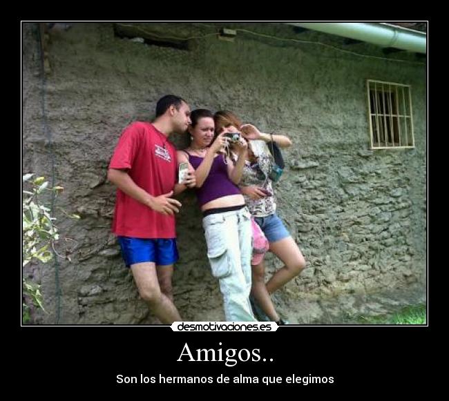 Amigos.. -