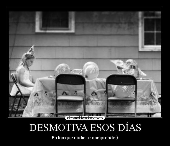 DESMOTIVA ESOS DÍAS -