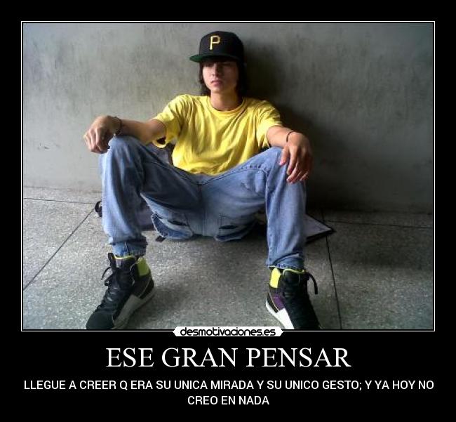 ESE GRAN PENSAR -