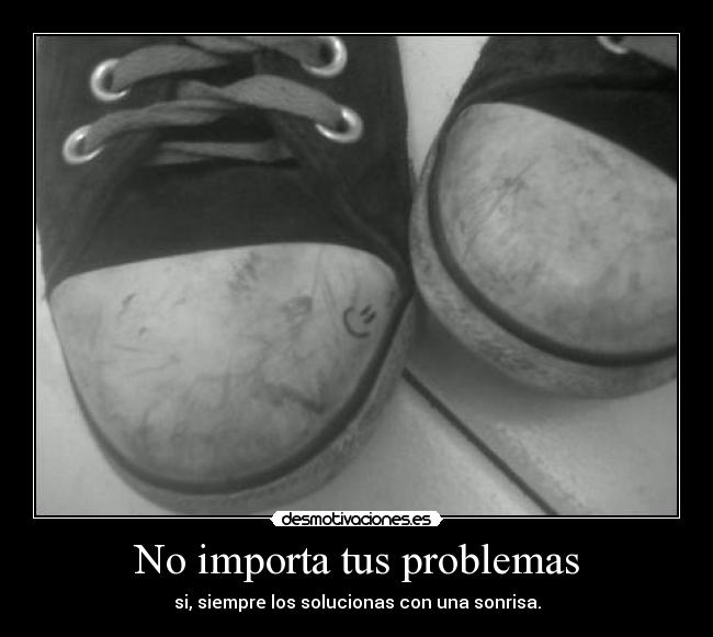 No importa tus problemas -