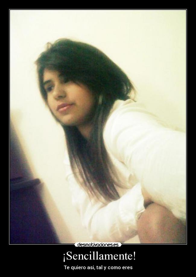 ¡Sencillamente! - Te quiero asi, tal y como eres