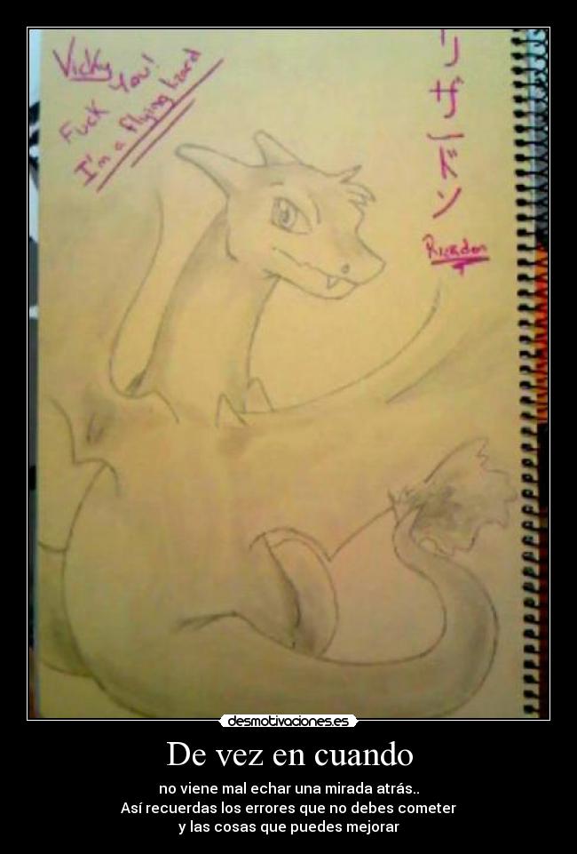 De vez en cuando - no viene mal echar una mirada atrás..
Así recuerdas los errores que no debes cometer
y las cosas que puedes mejorar